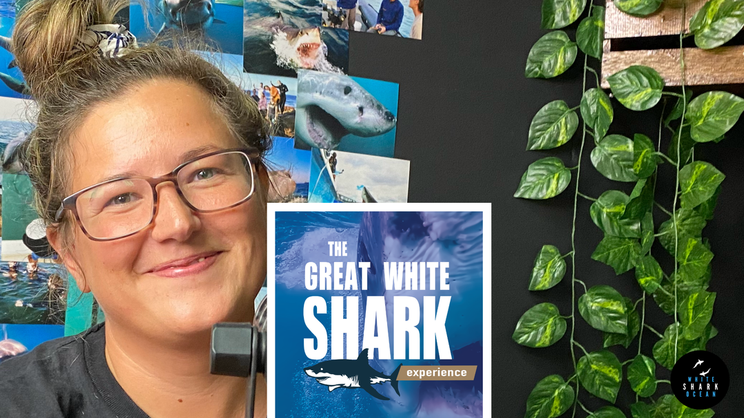 THE GREAT WHITE SHARK EXPERIENCE PODCAST, EPISODE 7 - VAL