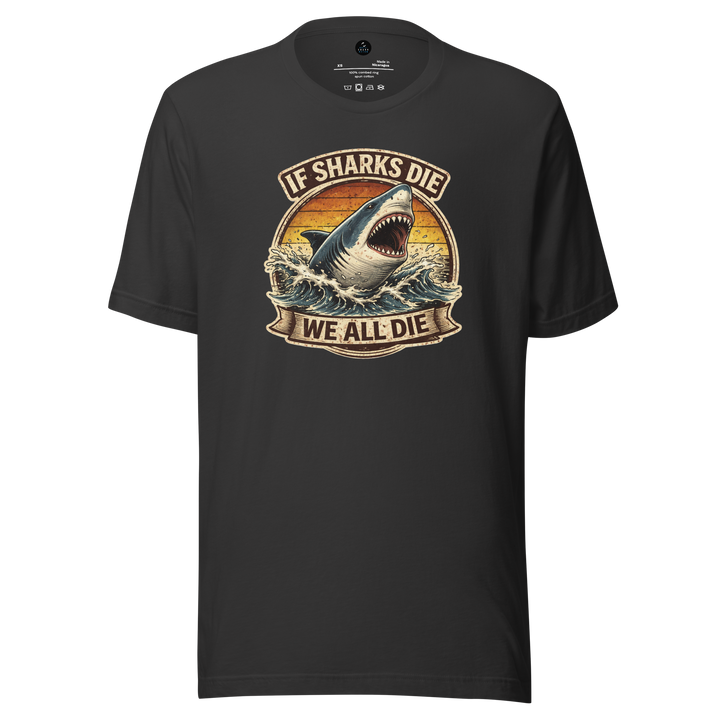 Black t-shirt with shark graphic and "if sharks die we all die"  text on a white background